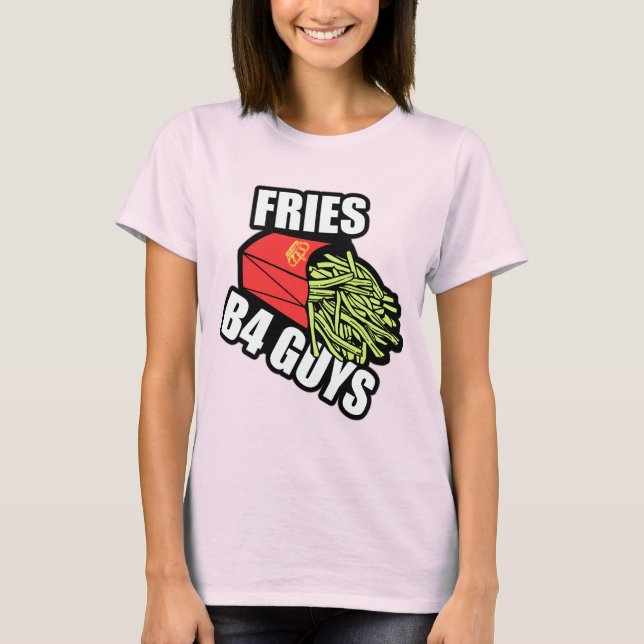 Fries Before Guys T-Shirt (Front)