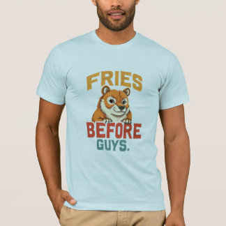 "Fries Before Guys" T-Shirt