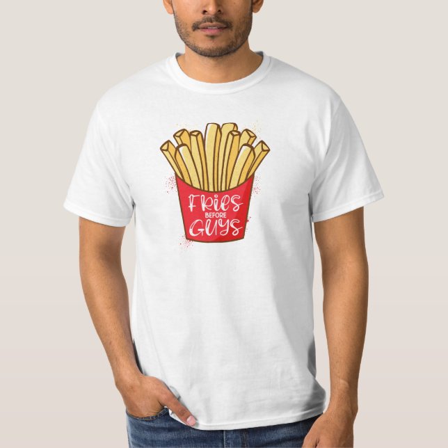 Fries before guys T-Shirt (Front)