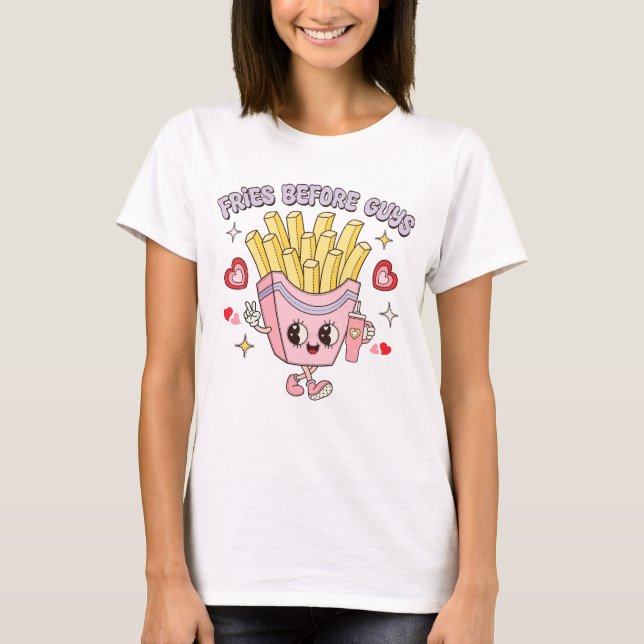 Fries Before Guys T-Shirt (Front)