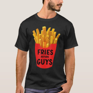 Fries Before Guys Teenage Girls Dating Girl Women T-Shirt