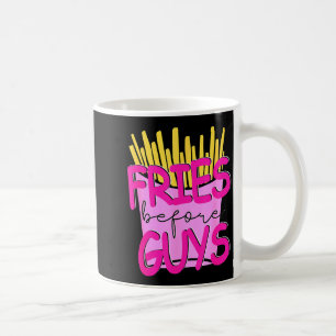Fries Before Guys Teenage Girls Dating Valentines  Coffee Mug
