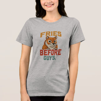 "Fries Before Guys" Tri-Blend Shirt