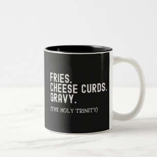 Fries Cheese Curds Gravy The Holy Trinity Two-Tone Coffee Mug