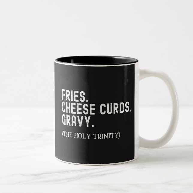 Fries Cheese Curds Gravy The Holy Trinity Two-Tone Coffee Mug (Right)