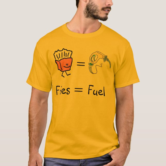 fries equal fuel T-Shirt (Front)