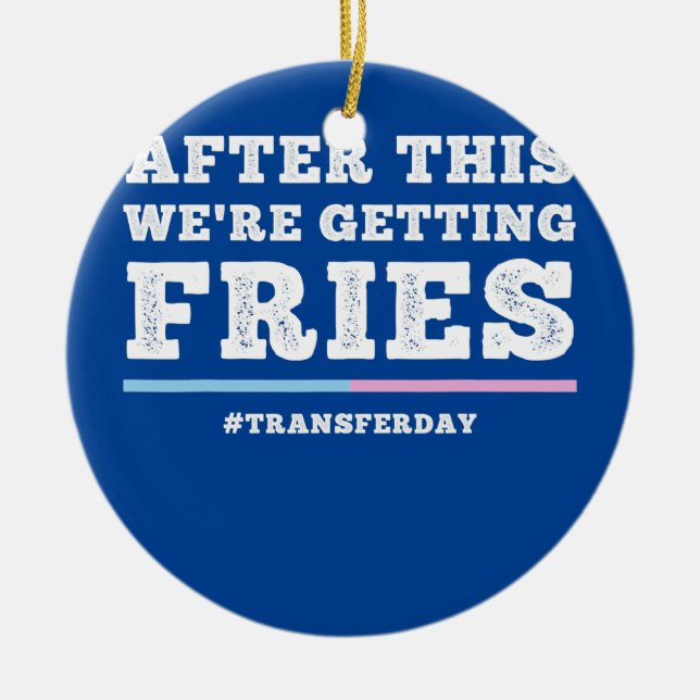 Fries On Transfer Day Infertility and IVF Embryo Ceramic Tree Decoration (Front)