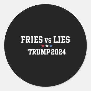 Fries Vs Lies Trump 2024 French Fries Trump Vance  Classic Round Sticker