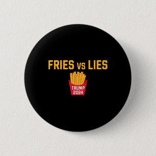 Fries Vs Lies Trump 2024 Trump 2024 Fries Vs Lies 6 Cm Round Badge