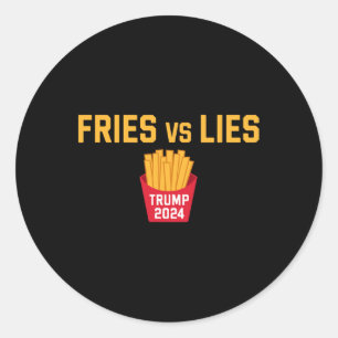 Fries Vs Lies Trump 2024 Trump 2024 Fries Vs Lies  Classic Round Sticker