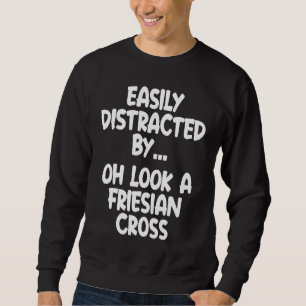 Friesian Cross Horse Equine Joke Sweatshirt