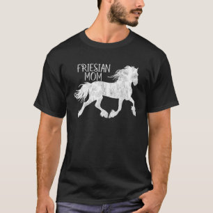 Friesian Friesian Mum For Friesian Horse Lover T-Shirt