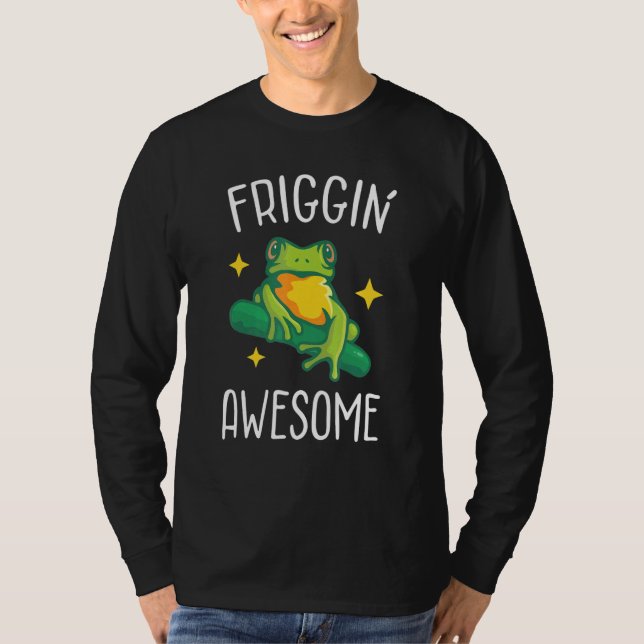 Friggin Awesome Froggy Froggy  Friggin T-Shirt (Front)