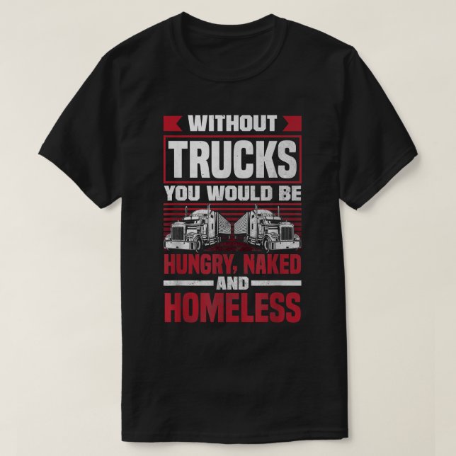 Fright Truck Trucker Truck Driving Quote Funny  T-Shirt (Design Front)
