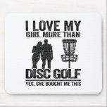 Frisbee Golf Sket I Love My Girl More Than Disc Go Mouse Pad<br><div class="desc">Frisbee Golf Sket I Love My Girl More Than Disc Golf</div>