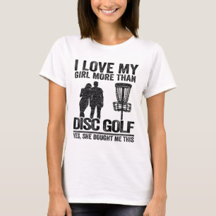 Frisbee Golf Sket I Love My Girl More Than Disc Go T-Shirt