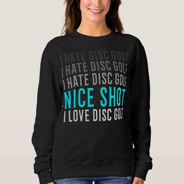 Frisbee  I Hate Disc Golf  For Disc Golfer Sweatshirt (Front)