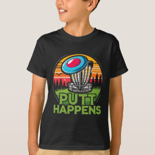 Frisbee Putt Happens Disc Golf Disc Golfer Sport T-Shirt