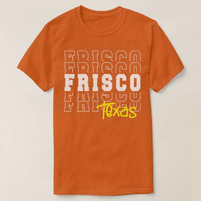 Frisco city Texas Frisco TX T-Shirt (Design Front)