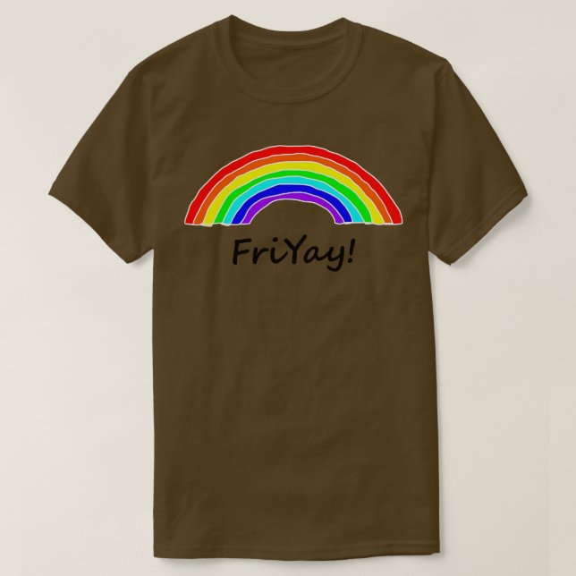 Friyay is for Rainbows T-Shirt (Design Front)