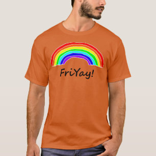 Friyay is for Rainbows T-Shirt