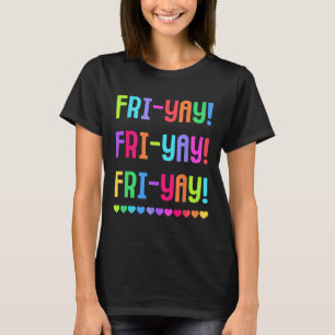 Friyay Teacher Tee Happy Fri-yay Friday Lovers Fun