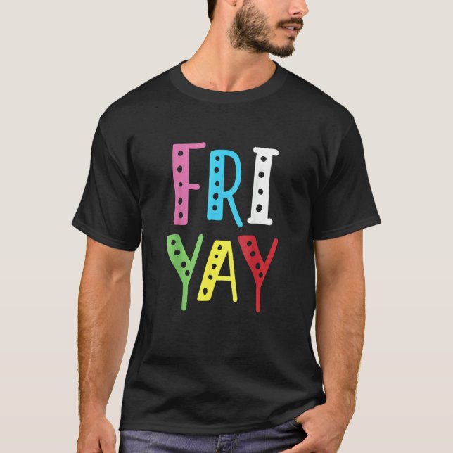 Friyay Teacher Weekend Back To School  Friday T-Shirt (Front)