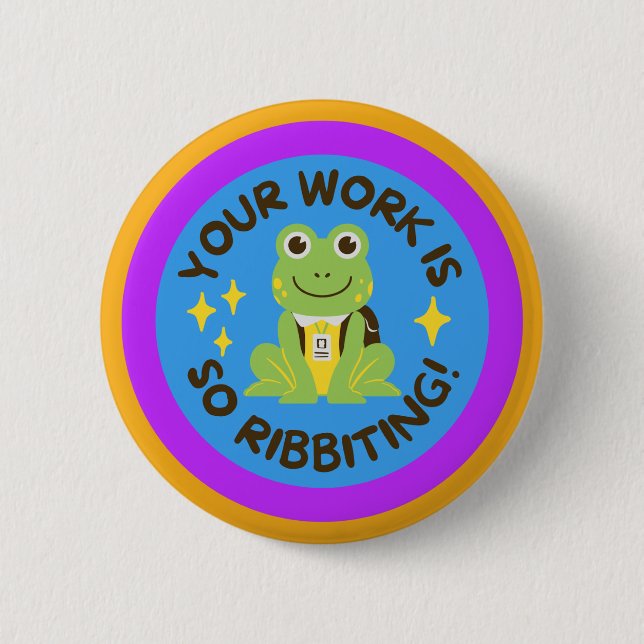 FROG Button - Your Work Is So Ribbitting (Front)