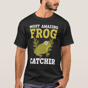 Frog Catcher Froggy Toad Tadpole Amphibian Herpeto T-Shirt