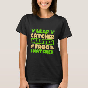 Frog Catcher Leap Catcher Master Snatcher Frog T-Shirt