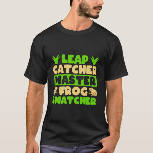 Frog Catcher Leap Catcher Master Snatcher Frog T-Shirt
