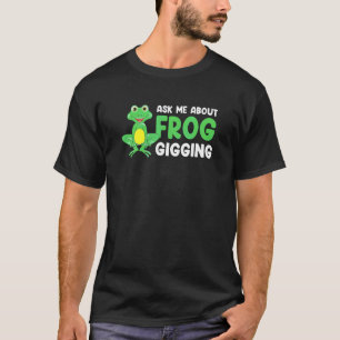 Frog Catching For Bullfrog Hunter and Frog Catcher T-Shirt