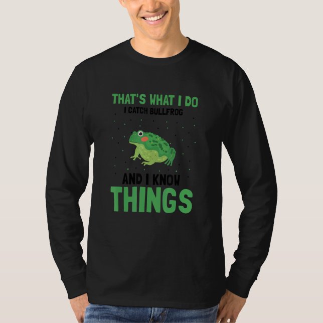 Frog Catching For Bullfrog Hunter and Frog Catcher T-Shirt (Front)