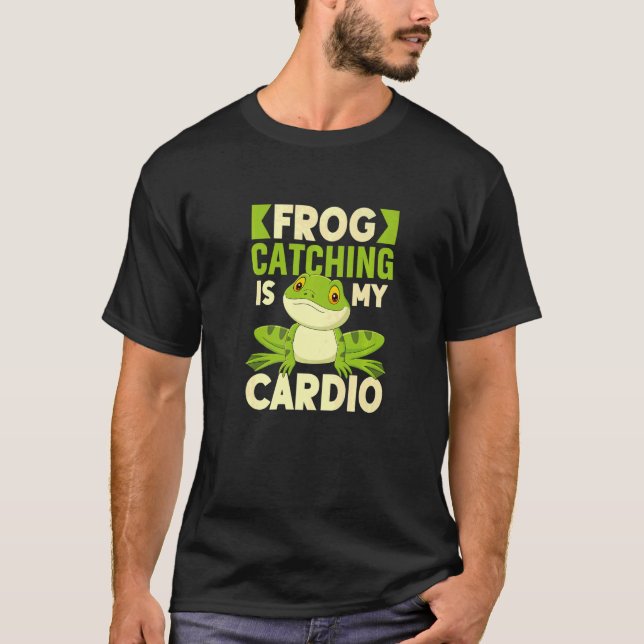 Frog Catching Is My Cardio Frog Hunter T-Shirt (Front)