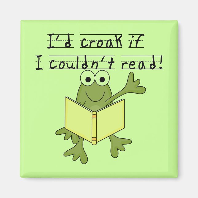 Frog Croak If I Couldn't Read Tshirts and Gifts Magnet (Front)