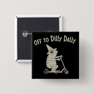 Frog Dilly Dallying Born To Dilly Dally Silly Meme 15 Cm Square Badge
