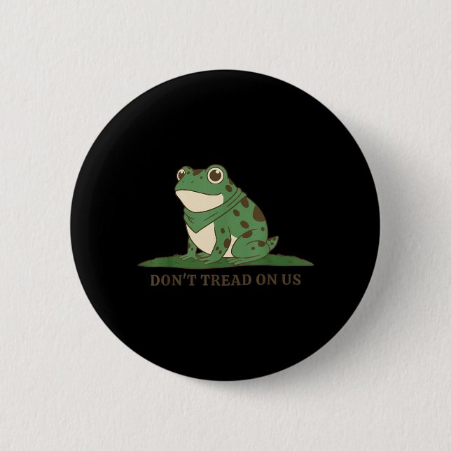 Frog Dont Tread on Us 6 Cm Round Badge (Front)