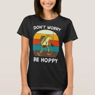 Frog Don't Worry Be Hoppy Toad Catching Amphibian T-Shirt