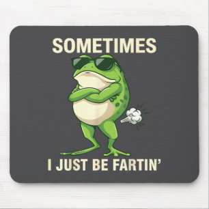 Frog Farting Just Sometimes I Lovers Mouse Pad
