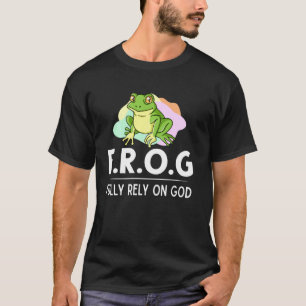 Frog Fully Rely On God  Toad Catcher T-Shirt