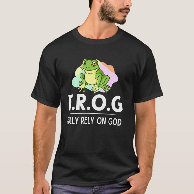 Frog Fully Rely On God  Toad Catcher T-Shirt (Front)