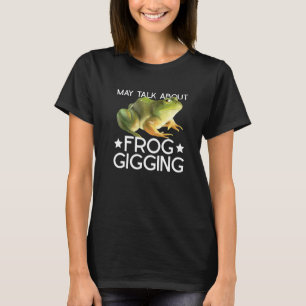 Frog Gigging And Frog Hunting T-Shirt