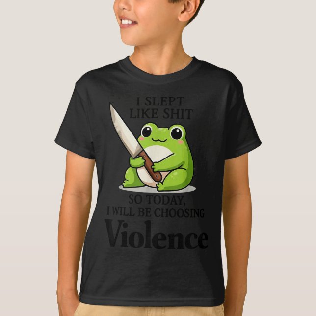 Frog I Slept Like So Today I Will Be Choosing Viol T-Shirt (Front)