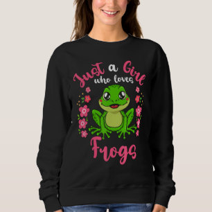 Frog Just a Girl Who Loves Frogs Sweatshirt