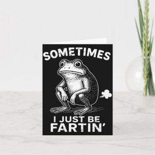 Frog Just I Fartin Sometimes Club Card