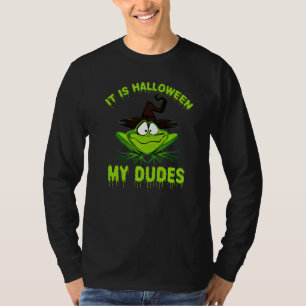 Frog Meme It Is Halloween My Dudes T-Shirt