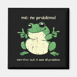 Frog Problemo Funny Meme Humour Sarcastic Men Wome Magnet