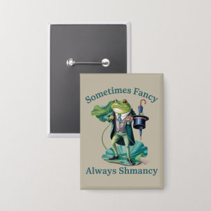 Frog Sarcastic Sometimes Fancy Always Shmancy 