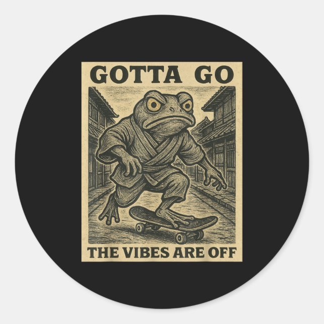 Frog Skateboard Gotta Go The Vibes Are Off Funny G Classic Round Sticker (Front)