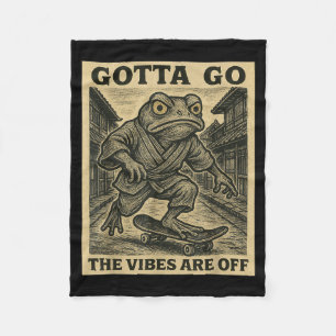 Frog Skateboard Gotta Go The Vibes Are Off Funny G Fleece Blanket